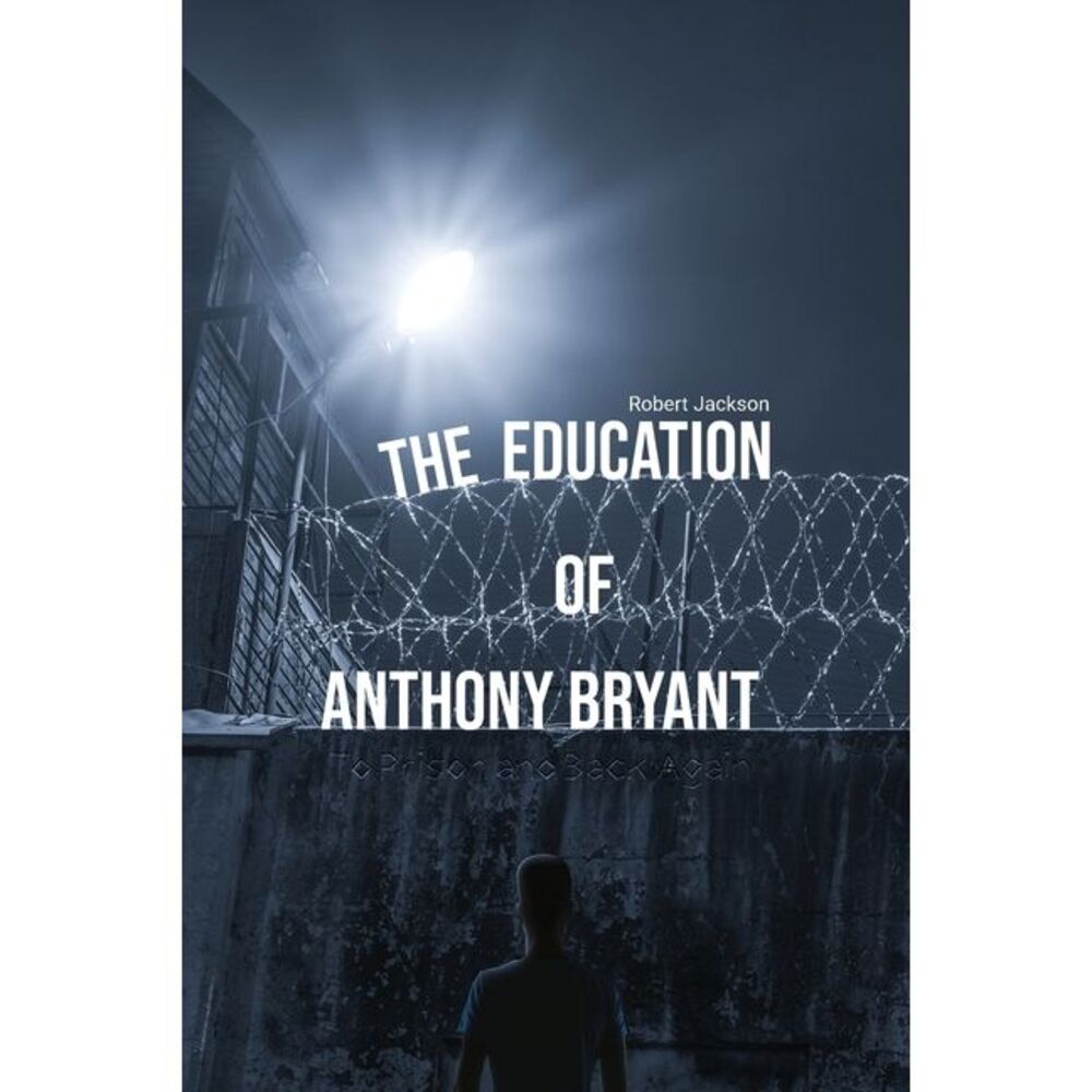 The Education of Anthony Bryant -- Robert Jackson